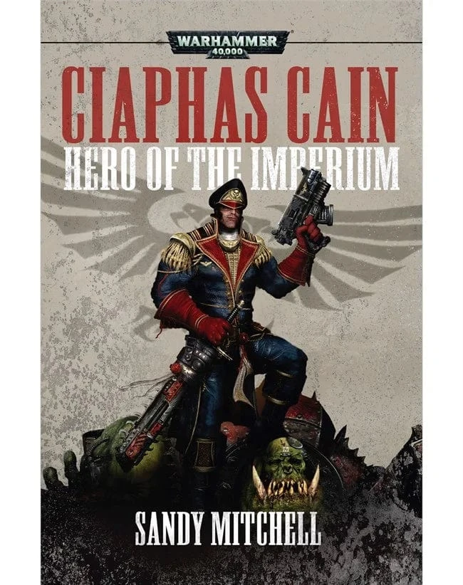 Ciaphas Cain: Hero Of The Imperium 1 Ciaphas Cain: Hero Of The Imperium