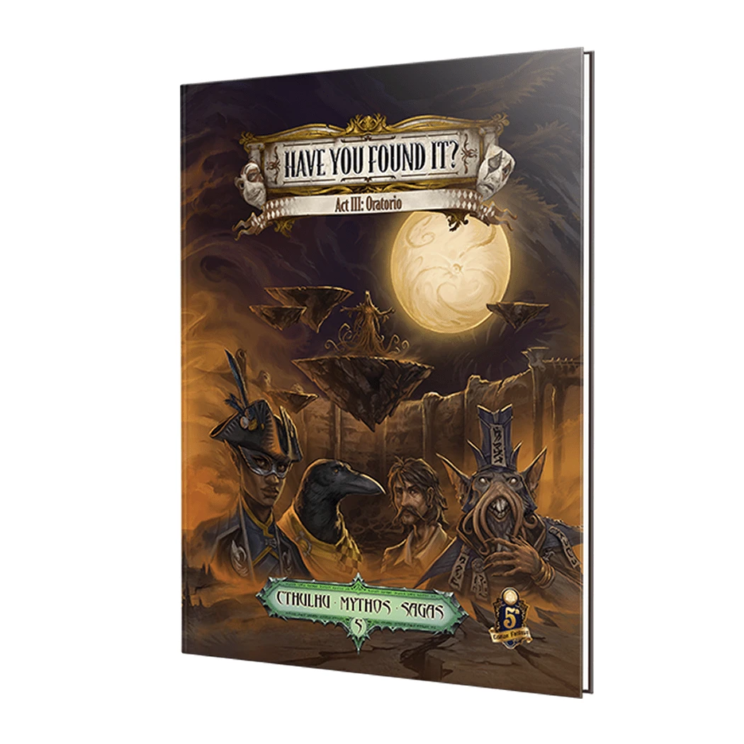 Cthulhu Mythos (5E): Have You Found It? Act 3: Oratorio 1 Cthulhu Mythos (5E): Have You Found It? Act 3: Oratorio